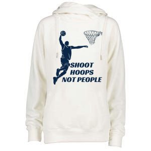 Shoot Hoops Not People Womens Funnel Neck Pullover Hood