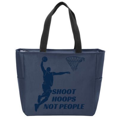 Shoot Hoops Not People Zip Tote Bag