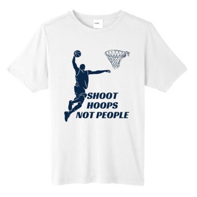 Shoot Hoops Not People Tall Fusion ChromaSoft Performance T-Shirt