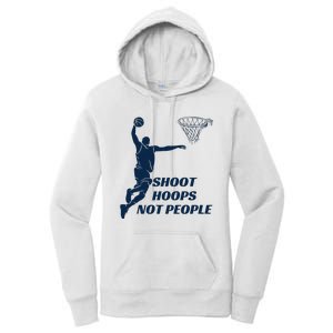 Shoot Hoops Not People Women's Pullover Hoodie