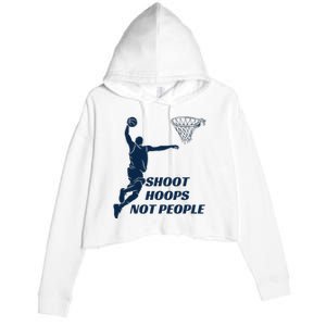 Shoot Hoops Not People Crop Fleece Hoodie