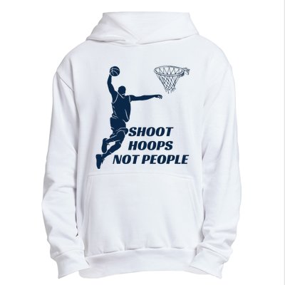 Shoot Hoops Not People Urban Pullover Hoodie