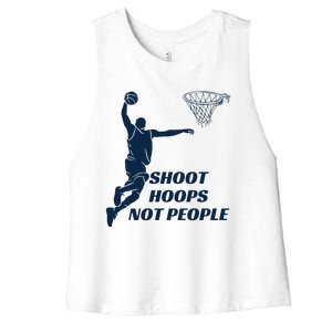 Shoot Hoops Not People Women's Racerback Cropped Tank