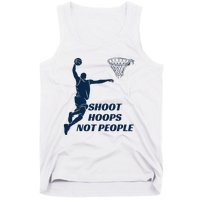 Shoot Hoops Not People Tank Top