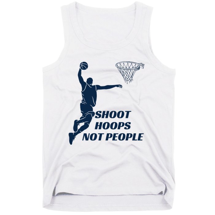 Shoot Hoops Not People Tank Top