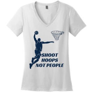 Shoot Hoops Not People Women's V-Neck T-Shirt