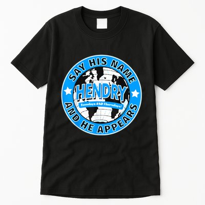 Say His Name And He Appears Joe Hendry Tall T-Shirt