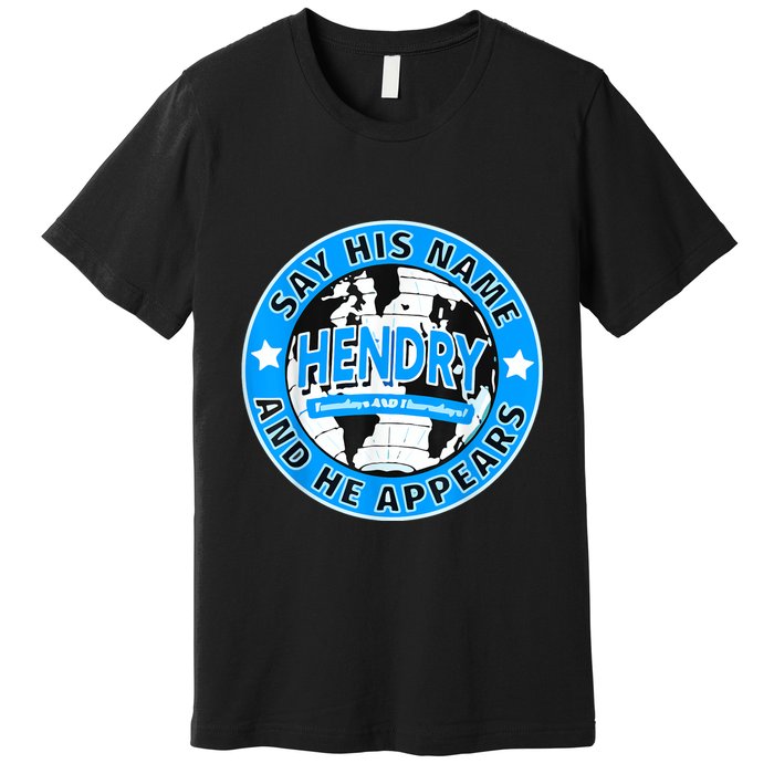 Say His Name And He Appears Joe Hendry Premium T-Shirt