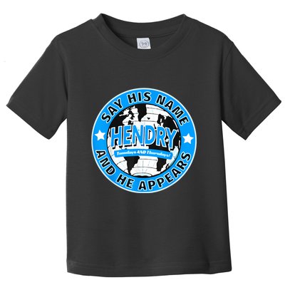 Say His Name And He Appears Joe Hendry Toddler T-Shirt