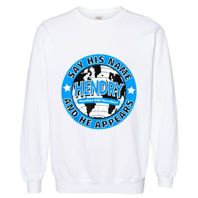 Say His Name And He Appears Joe Hendry Garment-Dyed Sweatshirt