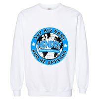 Say His Name And He Appears Joe Hendry Garment-Dyed Sweatshirt