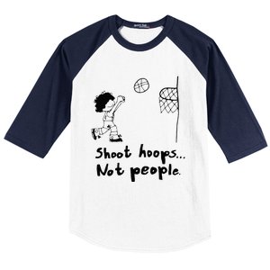 Shoot Hoops Not People Baseball Sleeve Shirt