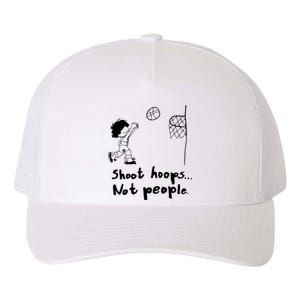 Shoot Hoops Not People Yupoong Adult 5-Panel Trucker Hat