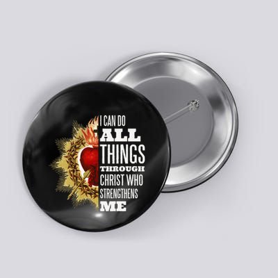Sacred Heart of Jesus I Can Do All Things Through Christ Button