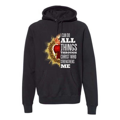 Sacred Heart of Jesus I Can Do All Things Through Christ Premium Hoodie