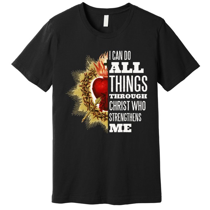 Sacred Heart of Jesus I Can Do All Things Through Christ Premium T-Shirt