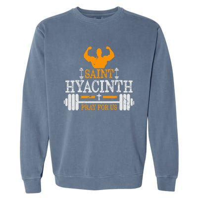 St Hyacinth Of Poland Saint Of Weightlifting Catholic Garment-Dyed Sweatshirt