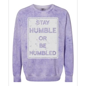 Stay Humble Or Be Humbled For People Live Positive Life Colorblast Crewneck Sweatshirt