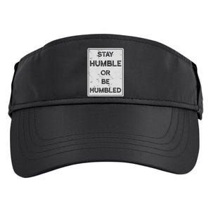 Stay Humble Or Be Humbled For People Live Positive Life Adult Drive Performance Visor