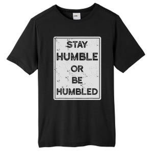 Stay Humble Or Be Humbled For People Live Positive Life Tall Fusion ChromaSoft Performance T-Shirt