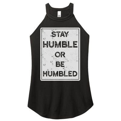 Stay Humble Or Be Humbled For People Live Positive Life Women's Perfect Tri Rocker Tank