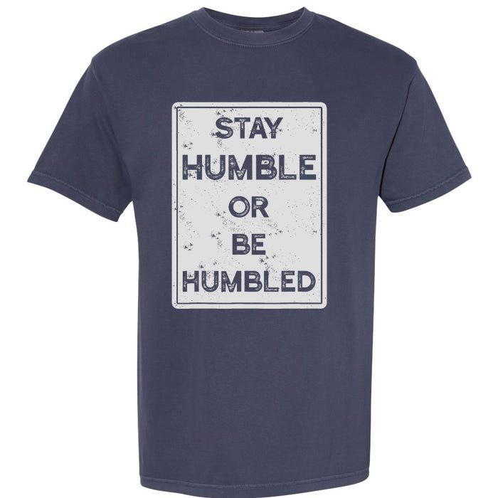 Stay Humble Or Be Humbled For People Live Positive Life Garment-Dyed Heavyweight T-Shirt