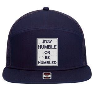 Stay Humble Or Be Humbled For People Live Positive Life 7 Panel Mesh Trucker Snapback Hat