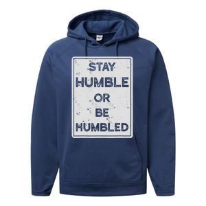 Stay Humble Or Be Humbled For People Live Positive Life Performance Fleece Hoodie