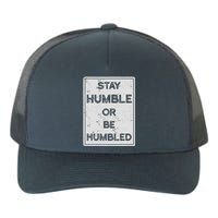 Stay Humble Or Be Humbled For People Live Positive Life Yupoong Adult 5-Panel Trucker Hat