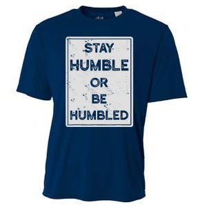 Stay Humble Or Be Humbled For People Live Positive Life Cooling Performance Crew T-Shirt