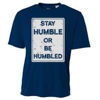 Stay Humble Or Be Humbled For People Live Positive Life Cooling Performance Crew T-Shirt