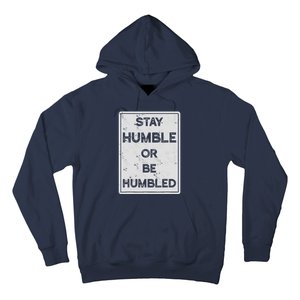 Stay Humble Or Be Humbled For People Live Positive Life Hoodie