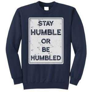 Stay Humble Or Be Humbled For People Live Positive Life Sweatshirt