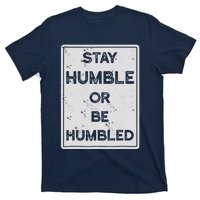 Stay Humble Or Be Humbled For People Live Positive Life T-Shirt