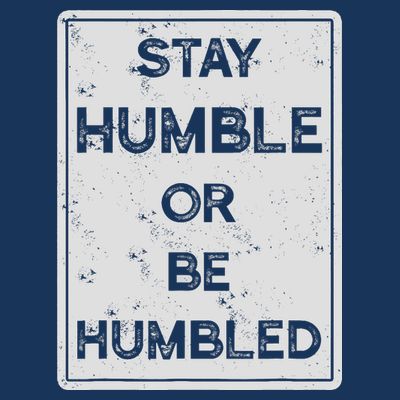 Stay Humble Or Be Humbled For People Live Positive Life T-Shirt