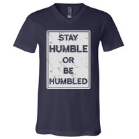 Stay Humble Or Be Humbled For People Live Positive Life V-Neck T-Shirt