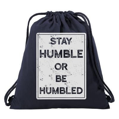 Stay Humble Or Be Humbled For People Live Positive Life Drawstring Bag