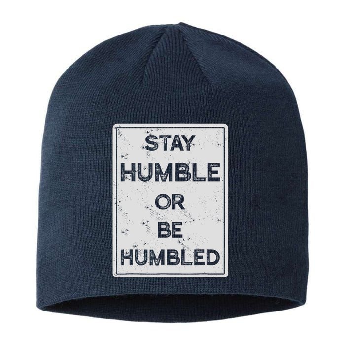 Stay Humble Or Be Humbled For People Live Positive Life Sustainable Beanie