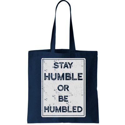 Stay Humble Or Be Humbled For People Live Positive Life Bag