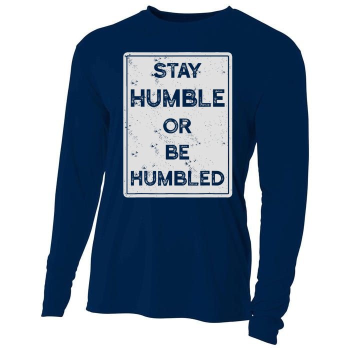 Stay Humble Or Be Humbled For People Live Positive Life Cooling Performance Long Sleeve Crew