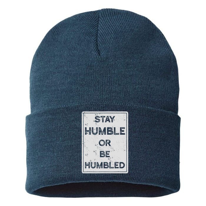 Stay Humble Or Be Humbled For People Live Positive Life Sustainable Knit Beanie