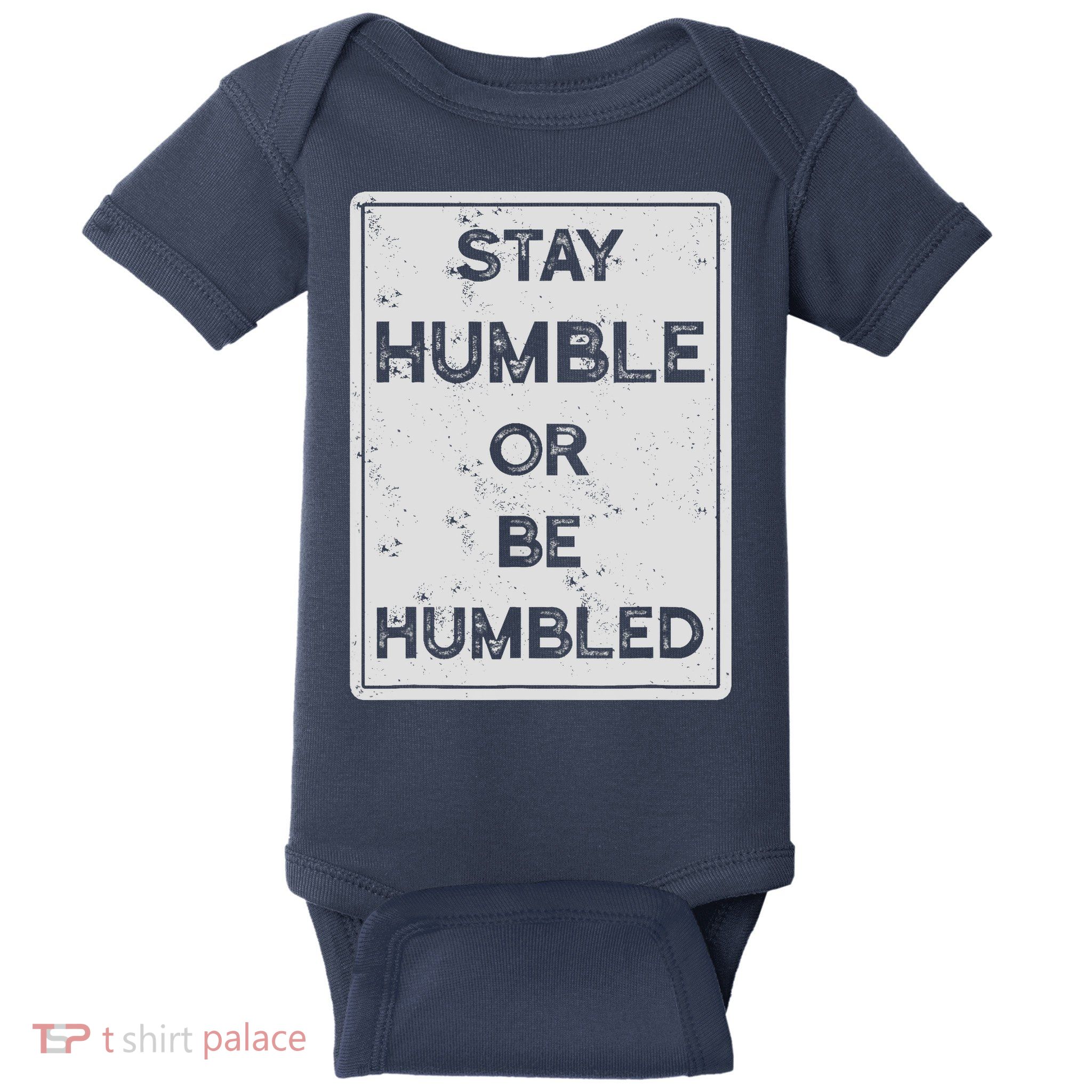 Stay Humble Or Be Humbled For People Live Positive Life Baby Bodysuit