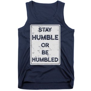 Stay Humble Or Be Humbled For People Live Positive Life Tank Top