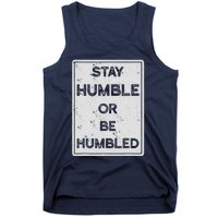 Stay Humble Or Be Humbled For People Live Positive Life Tank Top