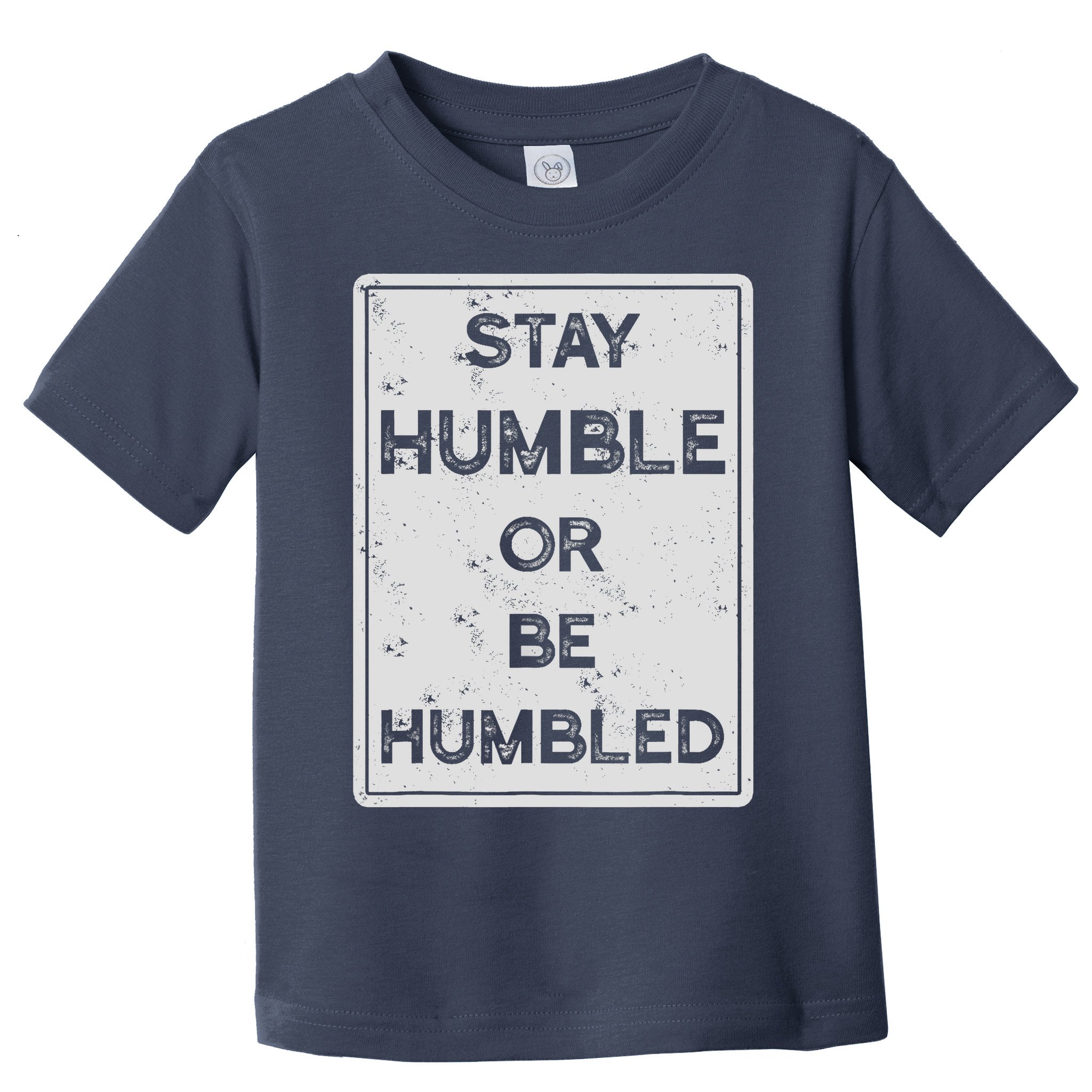 Stay Humble Or Be Humbled For People Live Positive Life Toddler T-Shirt