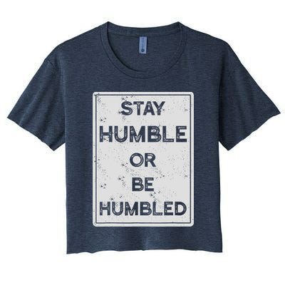 Stay Humble Or Be Humbled For People Live Positive Life Crop Top