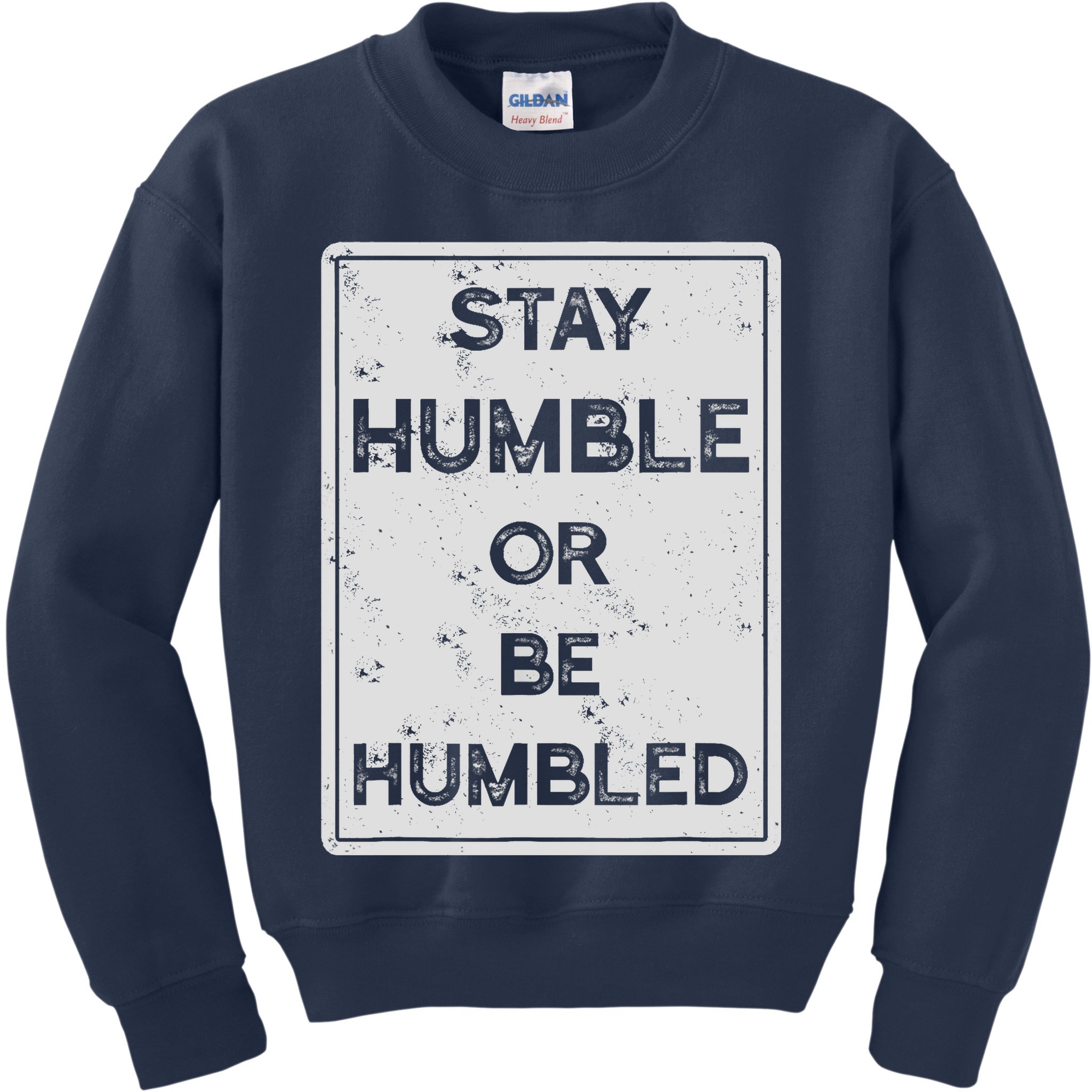 Stay Humble Or Be Humbled For People Live Positive Life Kids Sweatshirt