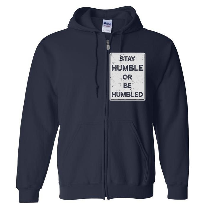 Stay Humble Or Be Humbled For People Live Positive Life Full Zip Hoodie