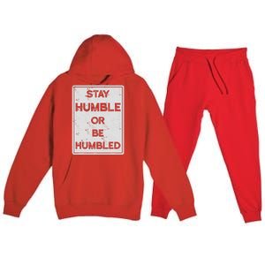 Stay Humble Or Be Humbled For People Live Positive Life Premium Hooded Sweatsuit Set