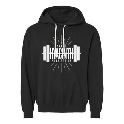 St Hyacinth Of Poland Patron Saint Of Weightlifting Garment-Dyed Fleece Hoodie